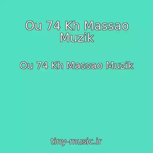 کاور آهنگ Ou 74 Kh Massao Muzik از Ou 74 Kh Massao Muzik