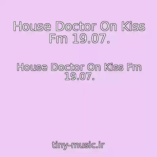 کاور آهنگ House Doctor On Kiss Fm 19.07. از House Doctor On Kiss Fm 19.07.
