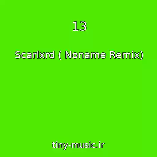 کاور آهنگ 13 از Scarlxrd ( Noname Remix)