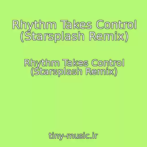کاور آهنگ Rhythm Takes Control (Starsplash Remix) از Rhythm Takes Control (Starsplash Remix)