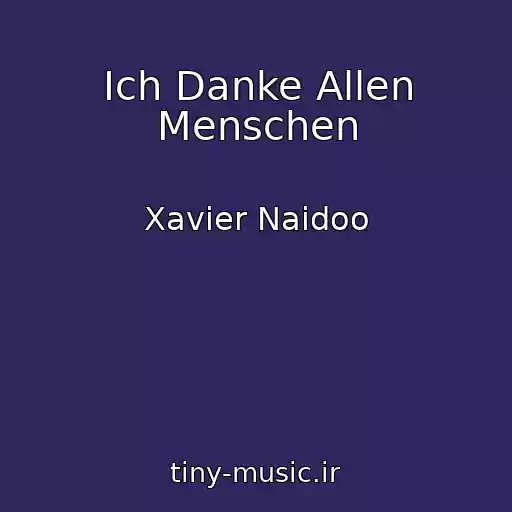 کاور آهنگ Ich Danke Allen Menschen از Xavier Naidoo