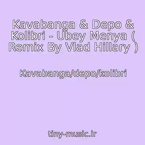کاور آهنگ Kavabanga & Depo & Kolibri - Ubey Menya ( Remix By Vlad Hillary ) از Kavabanga/depo/kolibri
