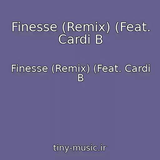 کاور آهنگ Finesse (Remix) (Feat. Cardi B از Finesse (Remix) (Feat. Cardi B