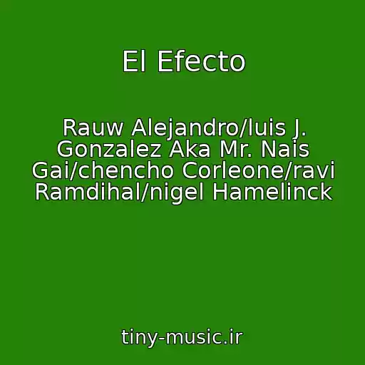 کاور آهنگ El Efecto از Rauw Alejandro/luis J. Gonzalez Aka Mr. Nais Gai/chencho Corleone/ravi Ramdihal/nigel Hamelinck
