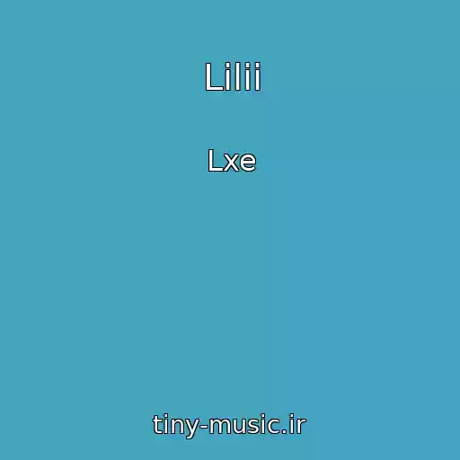 کاور آهنگ Lilii از Lxe