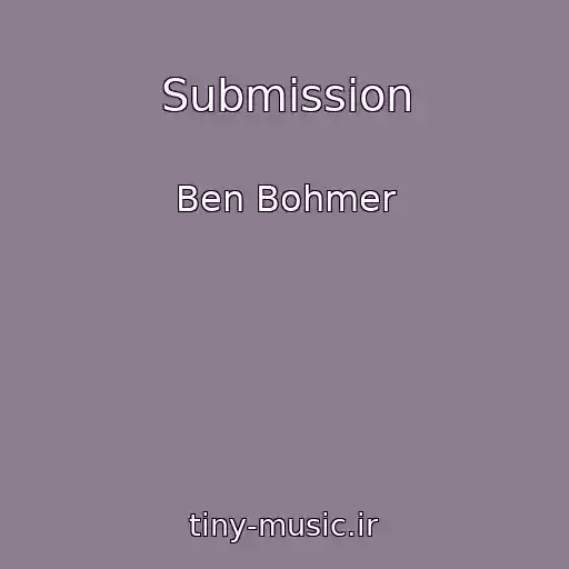 کاور آهنگ Submission از Ben Bohmer