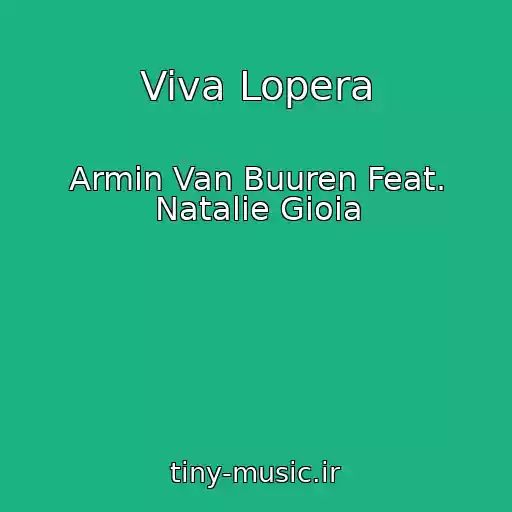 کاور آهنگ Viva Lopera از Armin Van Buuren Feat. Natalie Gioia