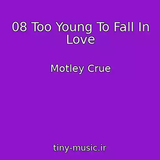 کاور آهنگ 08 Too Young To Fall In Love از Motley Crue