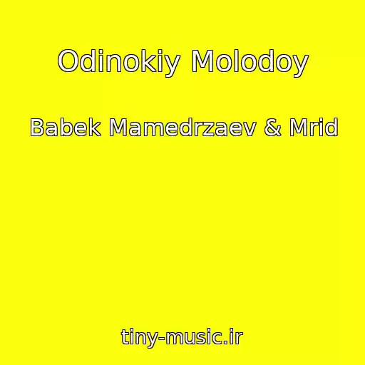 کاور آهنگ Odinokiy Molodoy از Babek Mamedrzaev & Mrid