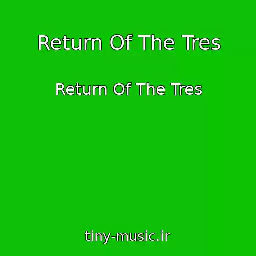 کاور آهنگ Return Of The Tres از Return Of The Tres