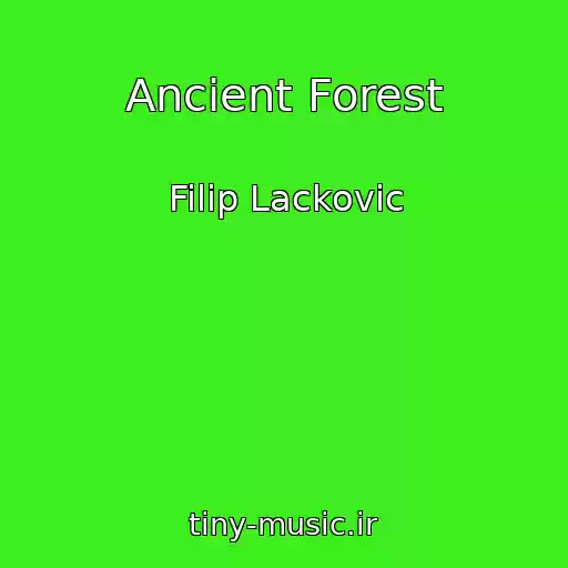 کاور آهنگ Ancient Forest از Filip Lackovic