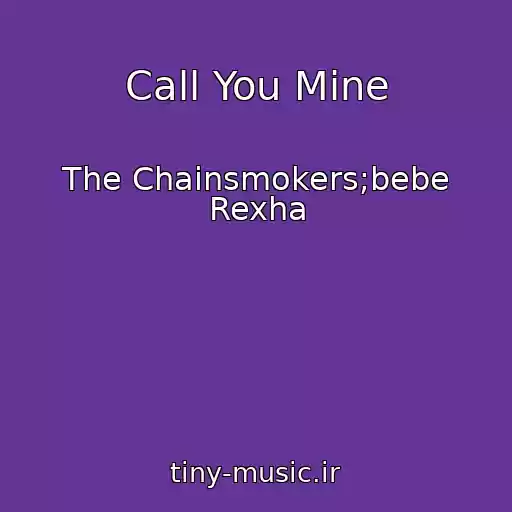 کاور آهنگ Call You Mine از The Chainsmokers;bebe Rexha