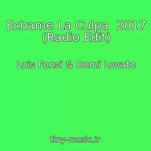 کاور آهنگ Echame La Culpa  2017 (Radio Edit) از Luis Fonsi & Demi Lovato