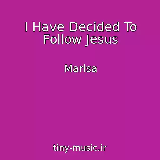 کاور آهنگ I Have Decided To Follow Jesus از Marisa