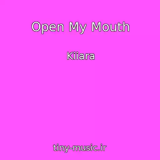 کاور آهنگ Open My Mouth از Kiiara