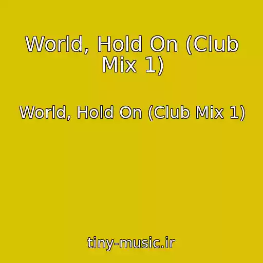 کاور آهنگ World, Hold On (Club Mix 1) از World, Hold On (Club Mix 1)