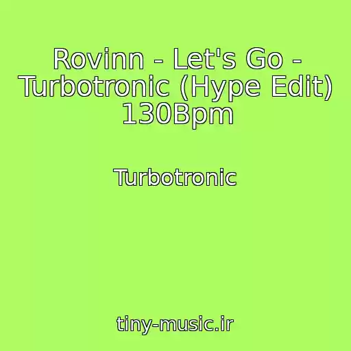 کاور آهنگ Rovinn - Let's Go - Turbotronic (Hype Edit) 130Bpm از Turbotronic