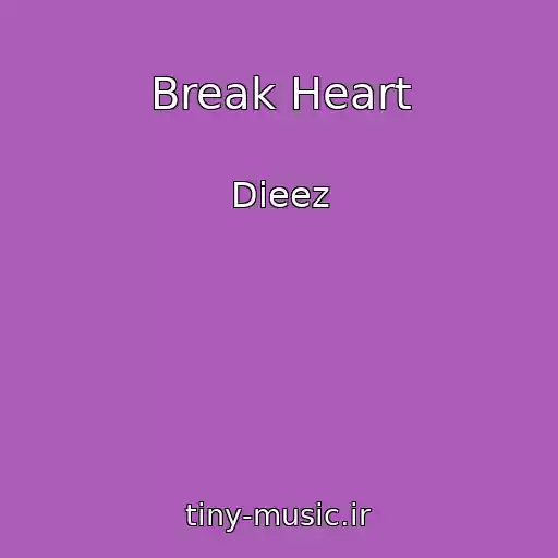 کاور آهنگ Break Heart از Dieez