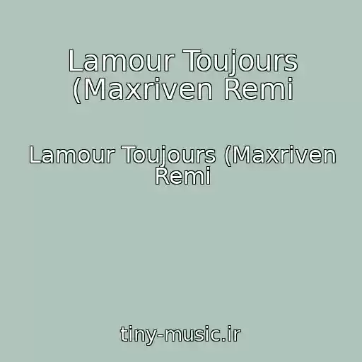 کاور آهنگ Lamour Toujours (Maxriven Remi از Lamour Toujours (Maxriven Remi