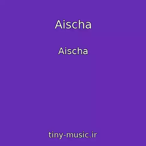 کاور آهنگ Aischa از Aischa