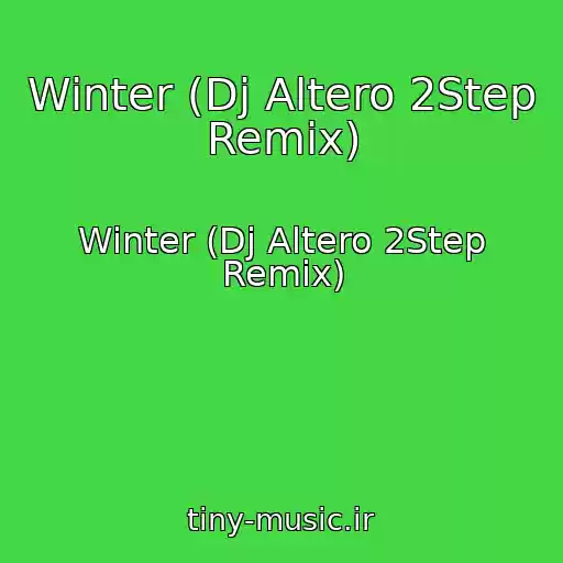 کاور آهنگ Winter (Dj Altero 2Step Remix) از Winter (Dj Altero 2Step Remix)