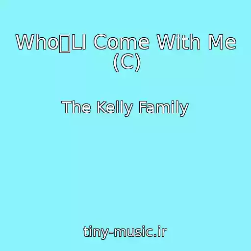 کاور آهنگ WhoLl Come With Me (C) از The Kelly Family