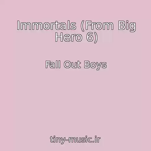 کاور آهنگ Immortals (From Big Hero 6) از Fall Out Boys