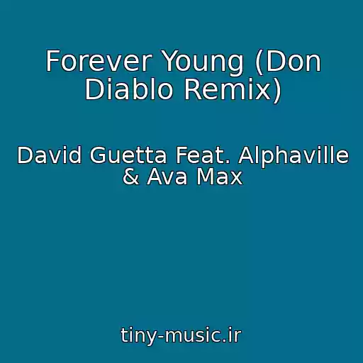 کاور آهنگ Forever Young (Don Diablo Remix) از David Guetta Feat. Alphaville & Ava Max