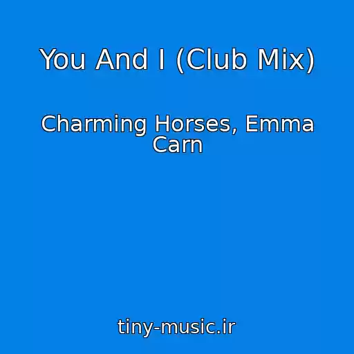 کاور آهنگ You And I (Club Mix) از Charming Horses, Emma Carn