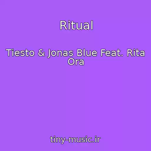 کاور آهنگ Ritual از Tiesto & Jonas Blue Feat. Rita Ora