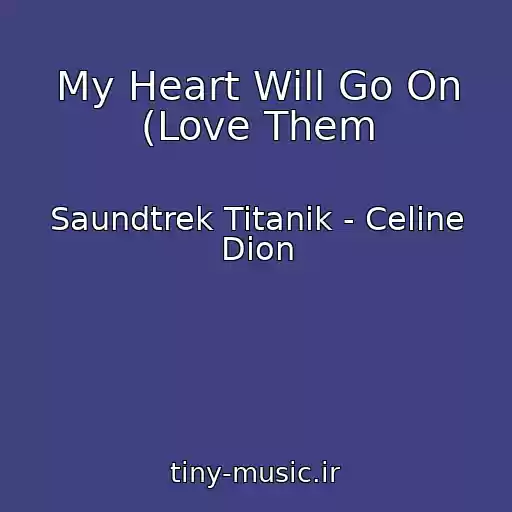 کاور آهنگ My Heart Will Go On (Love Them از Saundtrek Titanik - Celine Dion