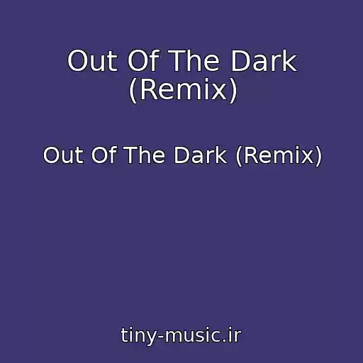 کاور آهنگ Out Of The Dark (Remix) از Out Of The Dark (Remix)
