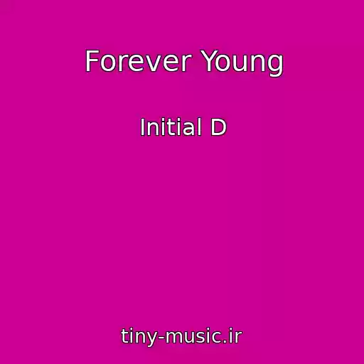 کاور آهنگ Forever Young از Initial D
