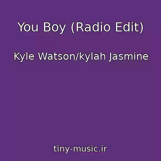 کاور آهنگ You Boy (Radio Edit) از Kyle Watson/kylah Jasmine