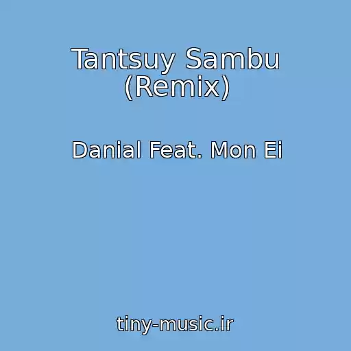 کاور آهنگ Tantsuy Sambu (Remix) از Danial Feat. Mon Ei