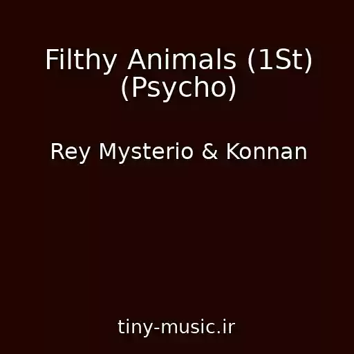 کاور آهنگ Filthy Animals (1St) (Psycho) از Rey Mysterio & Konnan