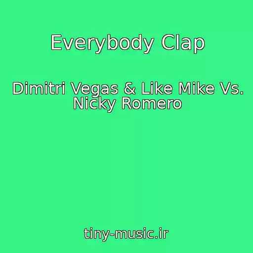کاور آهنگ Everybody Clap از Dimitri Vegas & Like Mike Vs. Nicky Romero