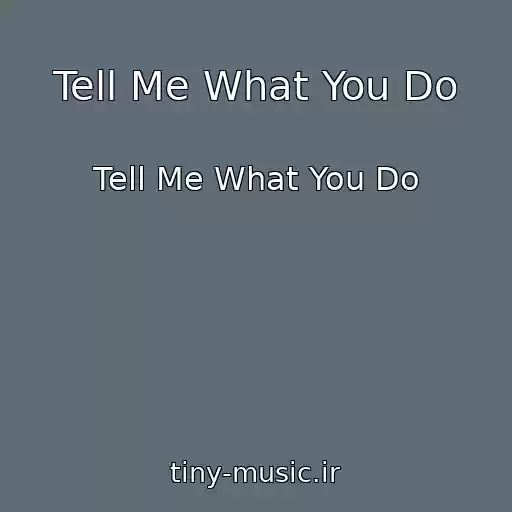 کاور آهنگ Tell Me What You Do از Tell Me What You Do