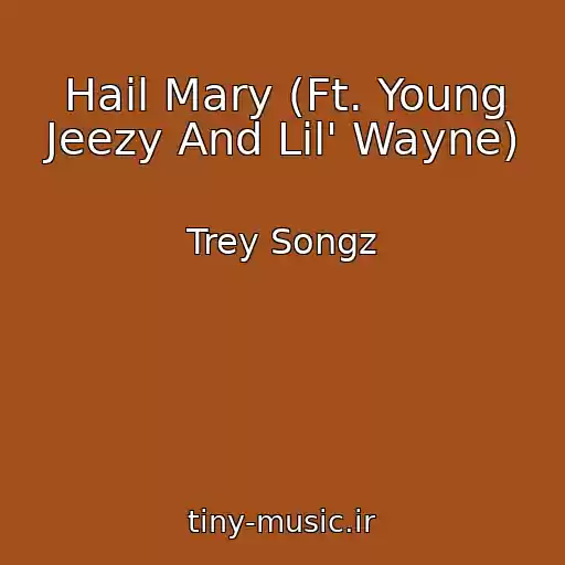 کاور آهنگ Hail Mary (Ft. Young Jeezy And Lil' Wayne) از Trey Songz