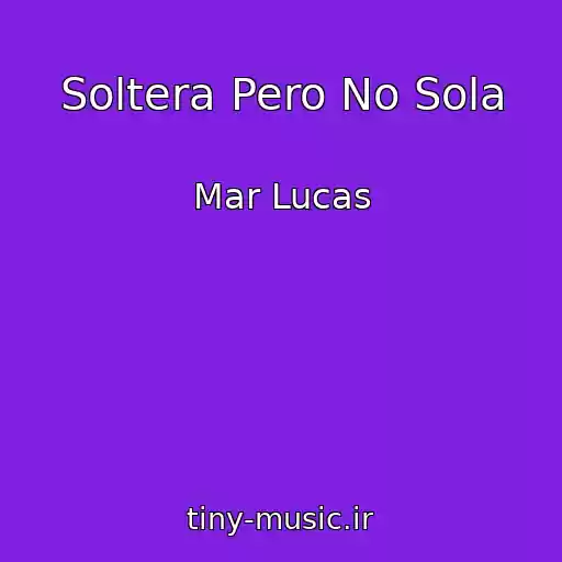 کاور آهنگ Soltera Pero No Sola از Mar Lucas