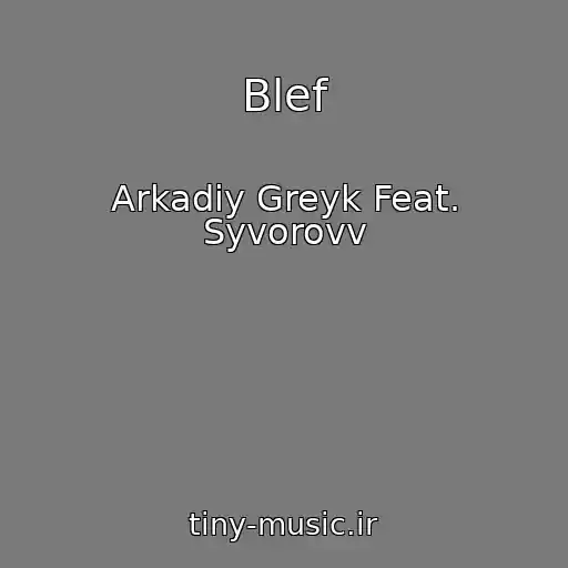 کاور آهنگ Blef از Arkadiy Greyk Feat. Syvorovv