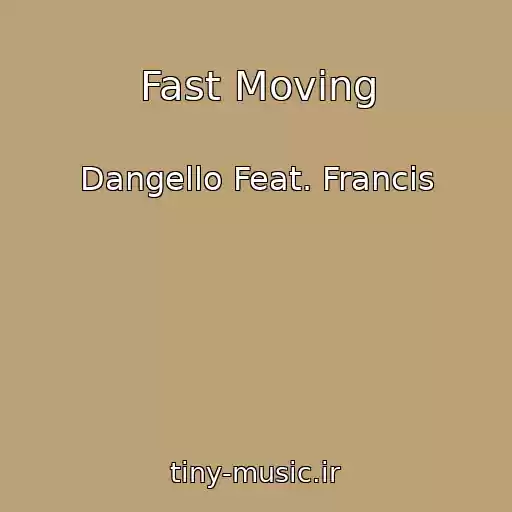 کاور آهنگ Fast Moving از Dangello Feat. Francis