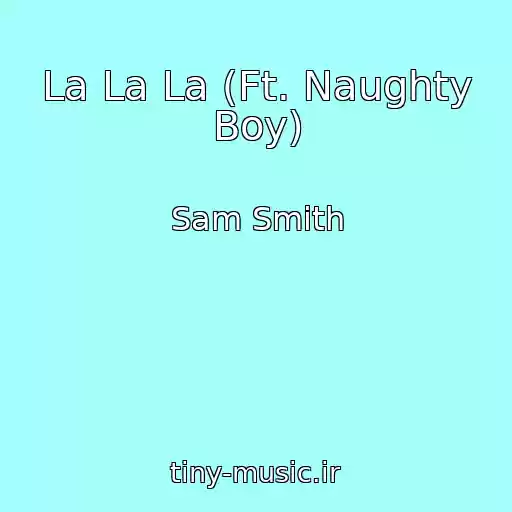 کاور آهنگ La La La (Ft. Naughty Boy) از Sam Smith
