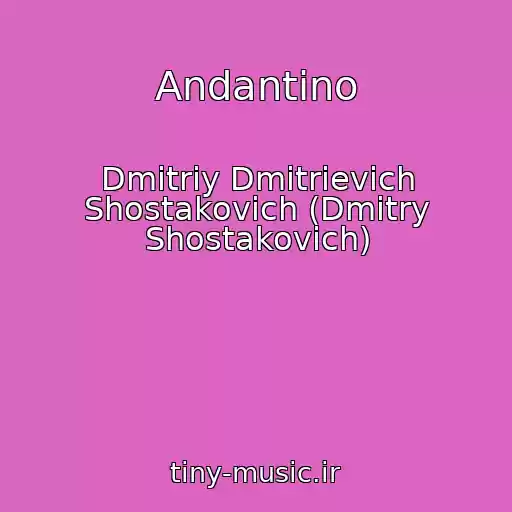 کاور آهنگ Andantino از Dmitriy Dmitrievich Shostakovich (Dmitry Shostakovich)
