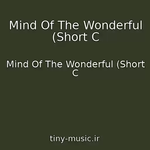 کاور آهنگ Mind Of The Wonderful (Short C از Mind Of The Wonderful (Short C