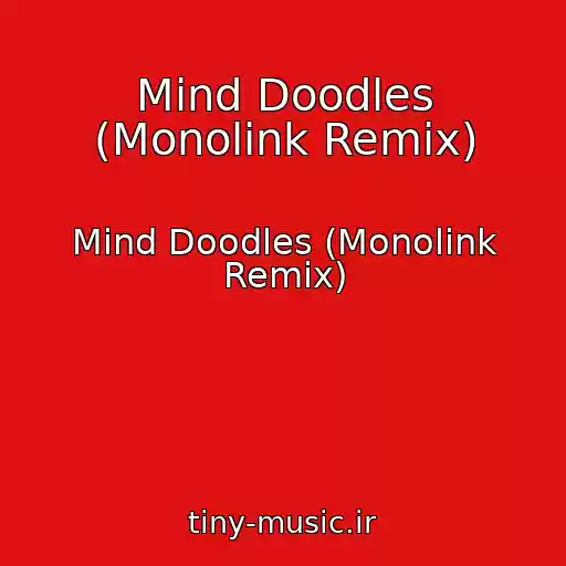 کاور آهنگ Mind Doodles (Monolink Remix) از Mind Doodles (Monolink Remix)