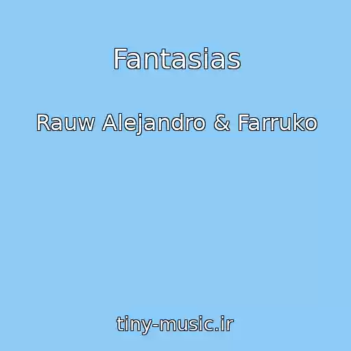 کاور آهنگ Fantasias از Rauw Alejandro & Farruko
