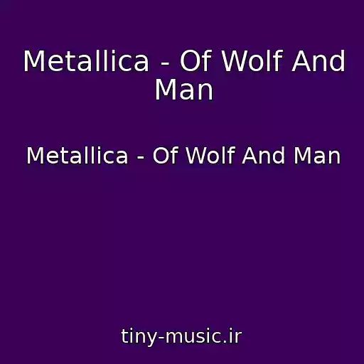 کاور آهنگ Metallica - Of Wolf And Man از Metallica - Of Wolf And Man