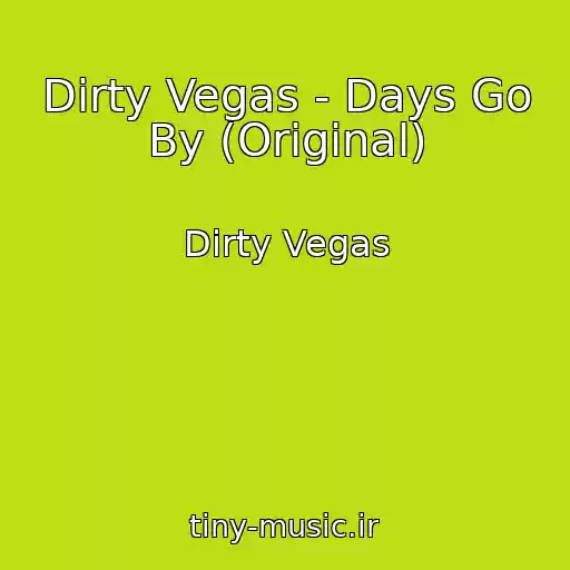 کاور آهنگ Dirty Vegas - Days Go By (Original) از Dirty Vegas