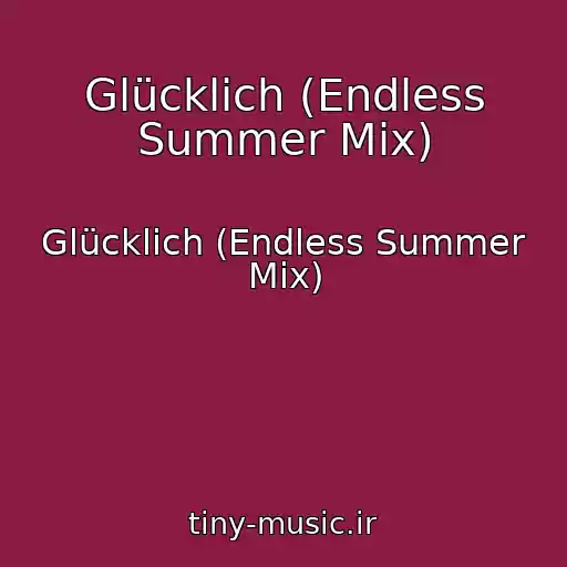 کاور آهنگ Glücklich (Endless Summer Mix) از Glücklich (Endless Summer Mix)